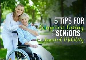 5-tips-for-caregivers-caring-for-seniors-with-limited-mobility